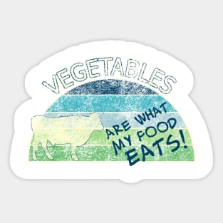 Vegetables are what my food eats! Sticker